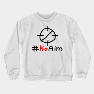 #NoAim Crewneck Sweatshirt